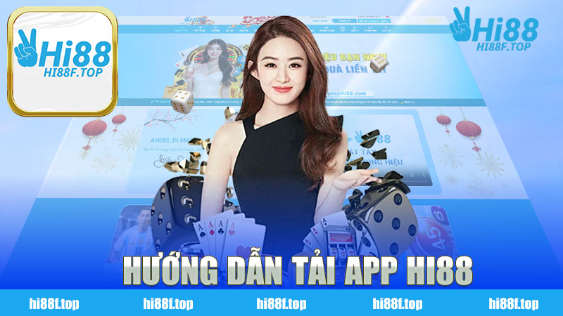 Hướng dẫn tải app nhà cái HI88 - Trải nghiệm cá cược trực tuyến tối ưu nhất